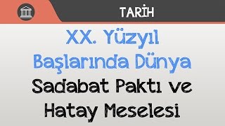 XX Yüzyıl Başlarında Dünya  Sadabat Paktı ve Hatay Meselesi [upl. by Irish4]