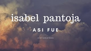 ISABEL PANTOJA  ASI FUE LETRA [upl. by Anos]