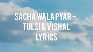 Sacha wala pyar  Tulsi amp VishalLyrics [upl. by Annirtak178]