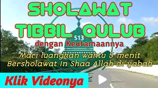 Sholawat Nabi Sholawat Tibbil Qulub Sholawat Merdu Terkabul Hajat Kelancaran Rejeki Penyejuk hati [upl. by Tandie119]