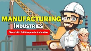 Manufacturing Industries Class 10th Full Chapter in Animation  Geography Chapter 6  Sharad [upl. by Squier]