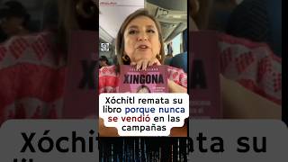 Xóchitl Gálvez remata su libro Xhingona porque no tuvo éxito en su venta 😆😱 [upl. by Sharona]