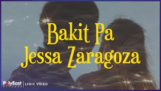 Jessa Zaragoza  Bakit Pa Lyric Video [upl. by Anyah84]