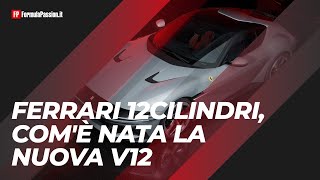 Ferrari 12Cilindri  Comè nata la nuova V12 intervista a Flavio Manzoni [upl. by Gustie24]