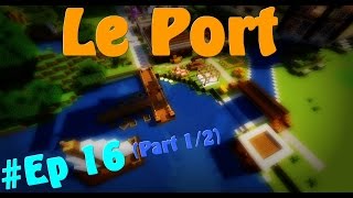 Série Tuto   Créer une ville en multi  Ep 16  Le Port Part 12 [upl. by Nylknarf]