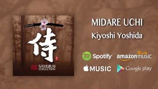 Midare Uchi  Kiyoshi Yoshida  Samurai Collection Official Audio [upl. by Anawit]