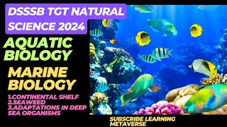 Aquatic Biology Marine biology for DSSSB TGT NATURAL SCIENCE 2024dsssb [upl. by Eelsel870]