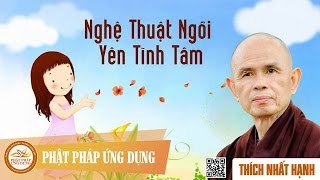 Nghệ Thuật Ngồi Yên Tĩnh Tâm  Thầy Thích Nhất Hạnh [upl. by Walcott267]