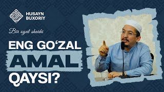 Eng gozal amal qaysi Bir oyat sharhi  Husayn Buxoriy [upl. by Htinnek]