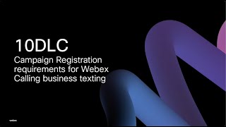 10DLC registration for Webex Calling business texting [upl. by Kung]