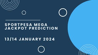 SportPesa Mega Jackpot Prediction 1314 January 2024 [upl. by Llerud]