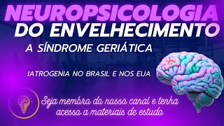 Iatrogenia no Brasil e nos Estados Unidos  Neuropsicologia do envelhecimento [upl. by Adnovad]