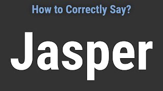 How to Pronounce Name Jasper Correctly [upl. by Yaja]