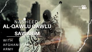 AlQawlu Qawlu Sawarim  NASHEED WITH AFGHANISTAN ARMY  TALIBAN Yarmook60 [upl. by Adnohral]