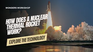 How Does a Nuclear Thermal Rocket Work [upl. by Arotak528]