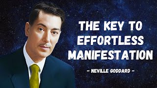 NEVILLE GODDARD THE KEY TO EFFORTLESS MANIFESTATION [upl. by Elacsap]