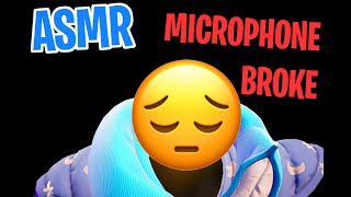 ASMR 😔 My Microphone is BROKEN [upl. by Westphal843]