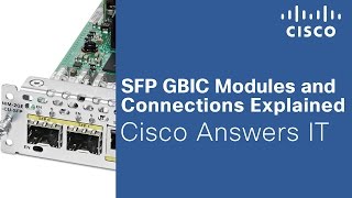 SFP GBIC Modules and Connections Explained  Cisco Answers IT [upl. by Nedlog]