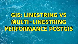 GIS LineString VS MultiLineString Performance PostGIS [upl. by Hartzell]