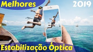 Os 7 Melhores Celulares com Estabilização Óptica em 2019 [upl. by Vickie]