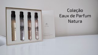 Alta Perfumaria Natura  Coleção Eaux de Parfum [upl. by Baese]