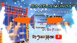 2024 Saatsamundar Humming Pop Bass Dj R2r remix dj Bm Remix powersound djcompetition powersound [upl. by Stickney]