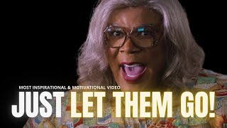 LET THEM GO MADEAS LIFECHANGING ADVICE  MOST INSPIRATIONAL amp MOTIVATIONAL VIDEO MUST WATCH [upl. by Yelsnit]