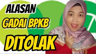 Gadai BPKB ‼️PENYEBAB GADAI DITOLAK [upl. by Nairadas]