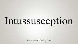 How To Say Intussusception [upl. by Ennazus]