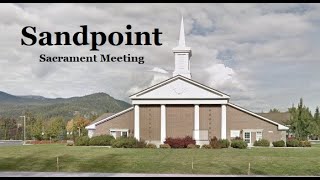 Sandpoint Sacrament Meeting [upl. by Newg369]