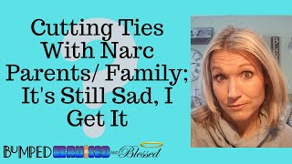 Cutting Ties With Your Toxic Narcissistic Parents Family Its Sad I Get It [upl. by Ycnalc693]