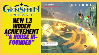 Genshin Impact 13  How to unlock the new Hidden Achievement  quotA house IIIFoundedquot [upl. by Bink]