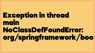 Exception in thread main NoClassDefFoundError orgspringframeworkbootSpringAp 2 answers [upl. by Auginahs]