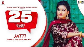 JATTI Official Video Anmolgagan Maan  Latest Punjabi Song 2024 [upl. by Ahsemaj87]