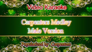 Carpenters Medley Male Version Video Karaoke [upl. by Edniya]