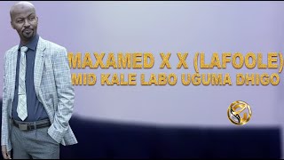 MAXAMED XASAN XUSEEN LAFOOLE  MID KALE LABO UGUMA DHIGO  HEES CUSUB 2023 [upl. by Abeh]