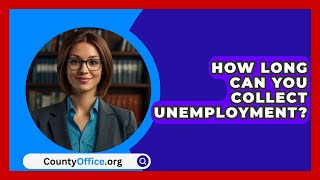 How Long Can You Collect Unemployment  CountyOfficeorg [upl. by Rogozen]