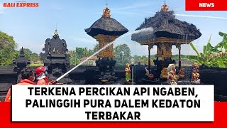 Terkena Percikan Api Ngaben Palinggih Pura Dalem Kedaton Terbakar [upl. by Aetnahs27]