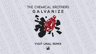 The Chemical Brothers  Galvanize Yigit Unal Remix [upl. by Lavud]