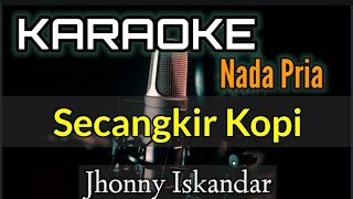 KARAOKE  SECANGKIR KOPI  JHONNY ISKANDAR [upl. by Daley893]