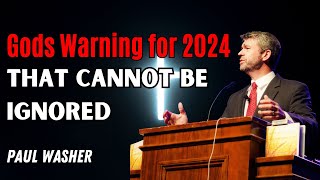 Paul Washer Sermons 2024  Gods Warning For 2024 That Cannot Be Ignored [upl. by Ellenahc]