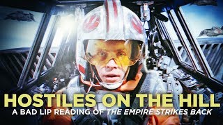 quotHOSTILES ON THE HILLquot — A Bad Lip Reading of The Empire Strikes Back [upl. by Nelyag]