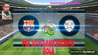 PES 2019 GAME M3NGGILA [upl. by Odelia]