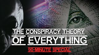 The Conspiracy Theory of Everything  90Minute Special [upl. by Adien420]