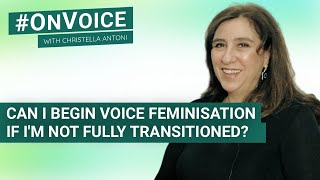 Can I begin voice feminisation if Im not fully transitioned [upl. by Adiraf]