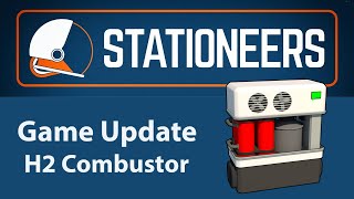 Stationeers H2 Combustor  Game Update [upl. by Ian]