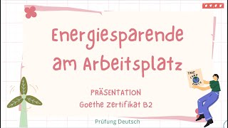 ENERGIESPAREN am ARBEITSPLATZ  B2 Präsentation Sprechen Vor Nachteile Gesund arbeiten [upl. by Susan]