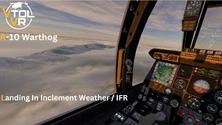 VTOL VR A10 Warthog Inclement Weather IFR Landings [upl. by China]