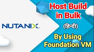 Nutanix Host Build  How to Build Nutanix Host in Bulk by Foundation VM  TechGuru Yug nutanix [upl. by Anirehtak505]