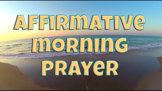 Affirmative Morning Prayer [upl. by Ontine]